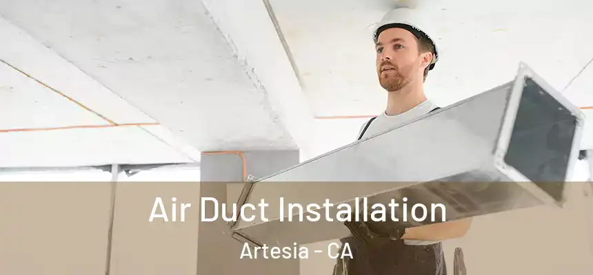  Air Duct Installation Artesia - CA