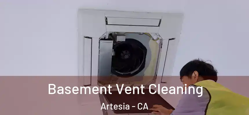  Basement Vent Cleaning Artesia - CA