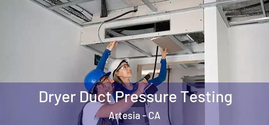  Dryer Duct Pressure Testing Artesia - CA