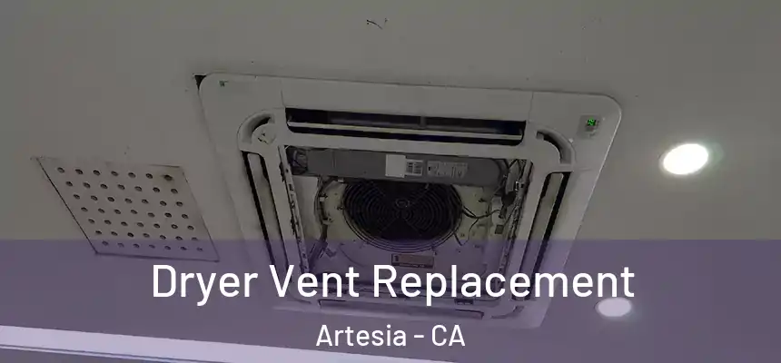  Dryer Vent Replacement Artesia - CA