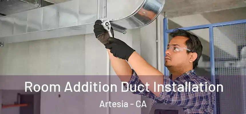  Room Addition Duct Installation Artesia - CA