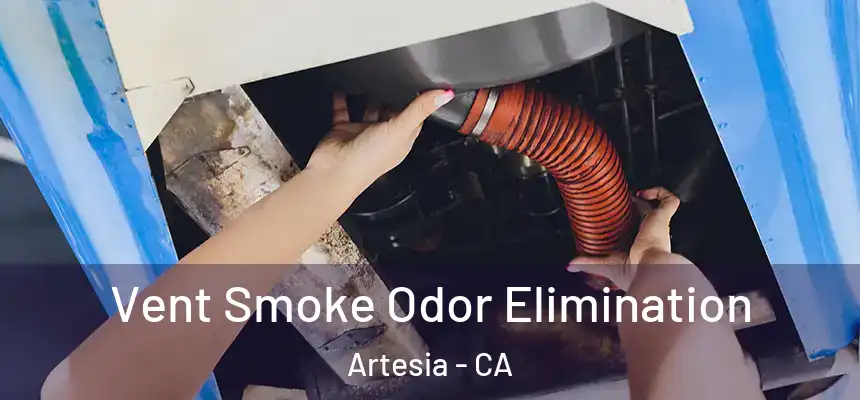  Vent Smoke Odor Elimination Artesia - CA