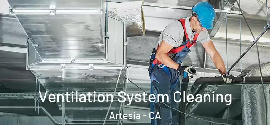  Ventilation System Cleaning Artesia - CA